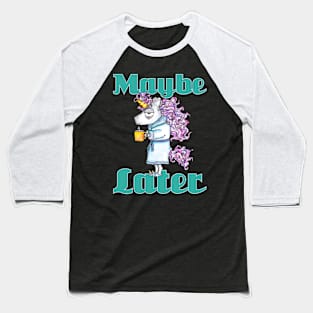 Funny Morning Unicorn - Maybe Later - Gift For Coffee Lover Baseball T-Shirt